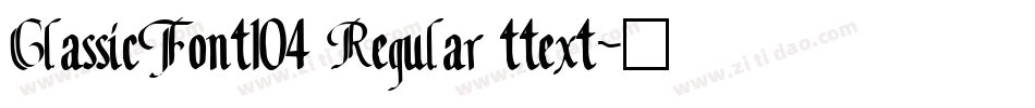 ClassicFont104 Regular ttext字体转换